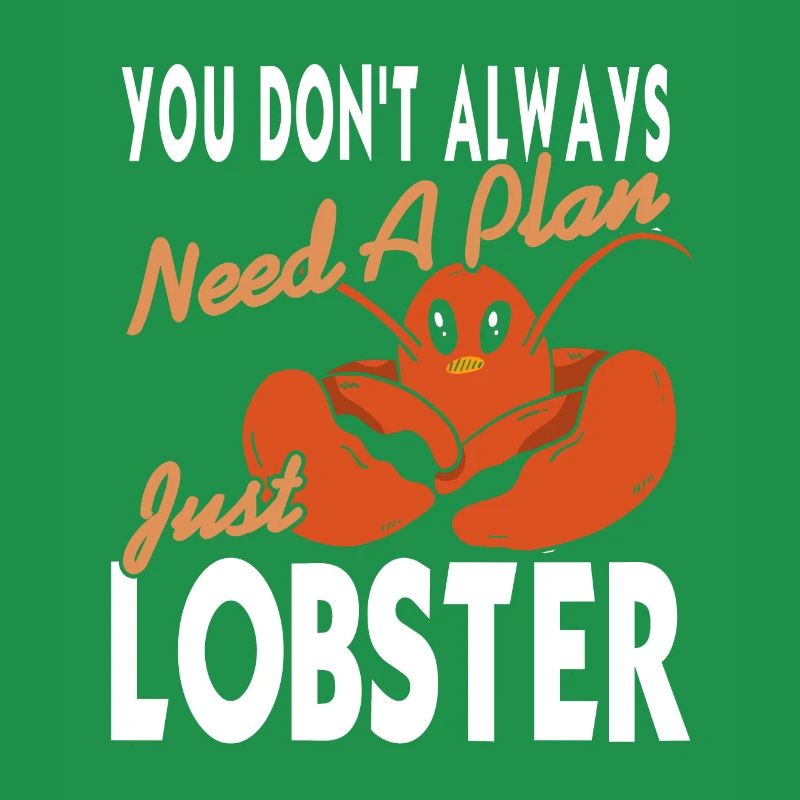 Always need a plan just lobster