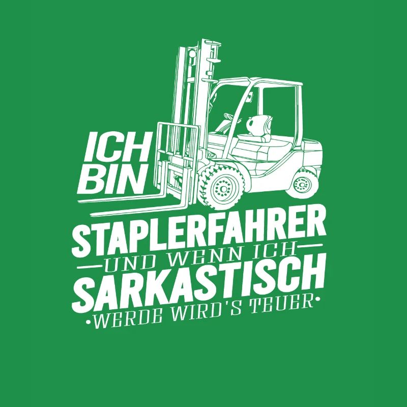 Staplerfahrer Wenn ich sarkastisch werde wirds