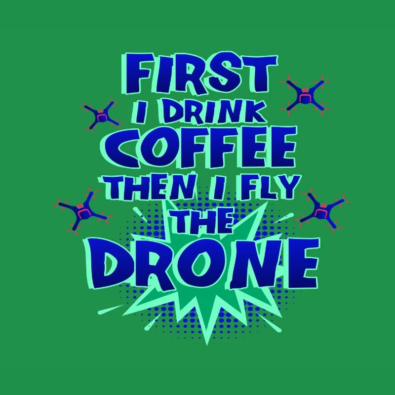 Drone Pilot Geschenk First Drink Kaffee Fly Drone