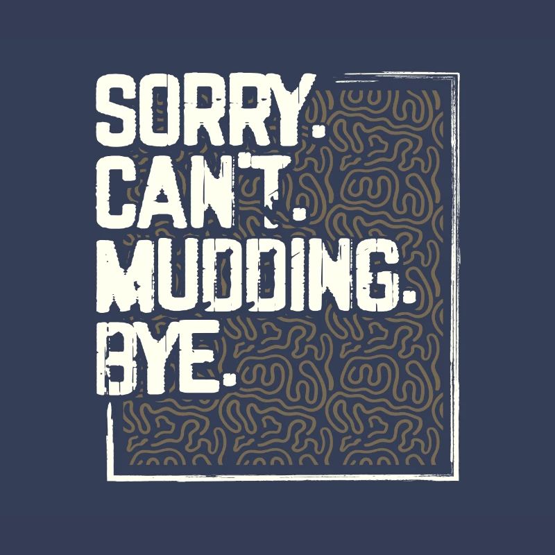 Mudder Geschenke Sorry Can't Mudding Bye Funny 4x4