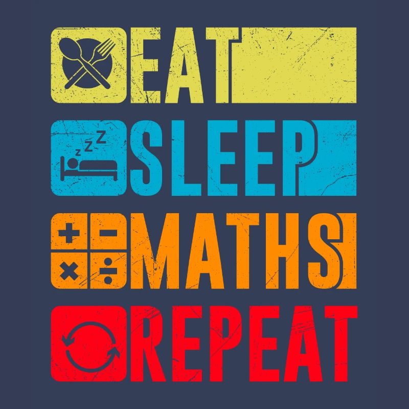 Eat Sleep Maths Repeat Math Mathematics Study