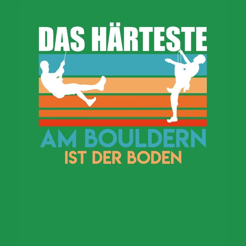 Lustiger Boulder Spruch Härteste ist der Boden