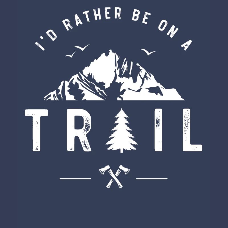 I'd rather be on a trail trailing