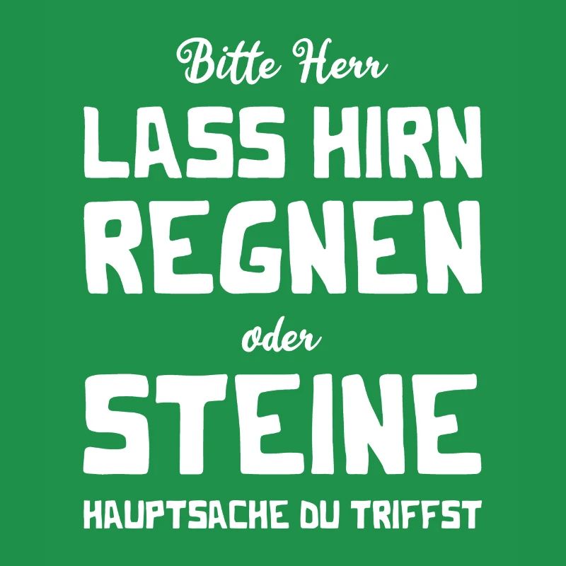 Bitte Herr - Lass Hirn regnen oder Steine