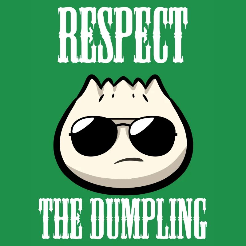 Respect The Dumpling Dumpling Dumpling Lovers