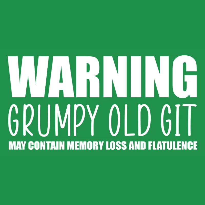 Warning grumpy old git