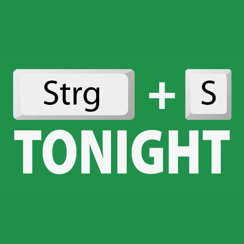 Save (Ctrl + S) tonight