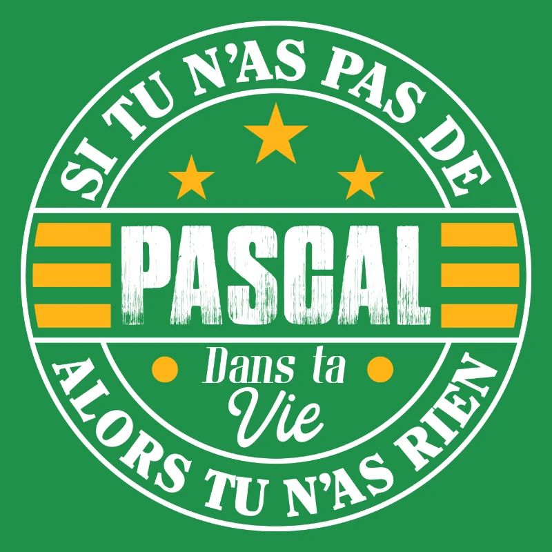 Si tu n'as pas de Pascal dans vie - Cadeau Pascal