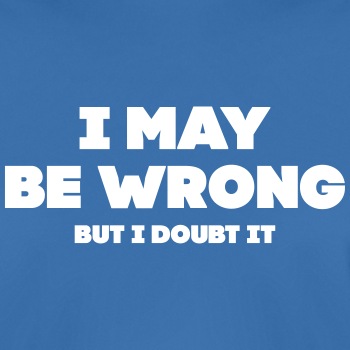 I may be wrong, but I doubt it - Functional T-shirt for men