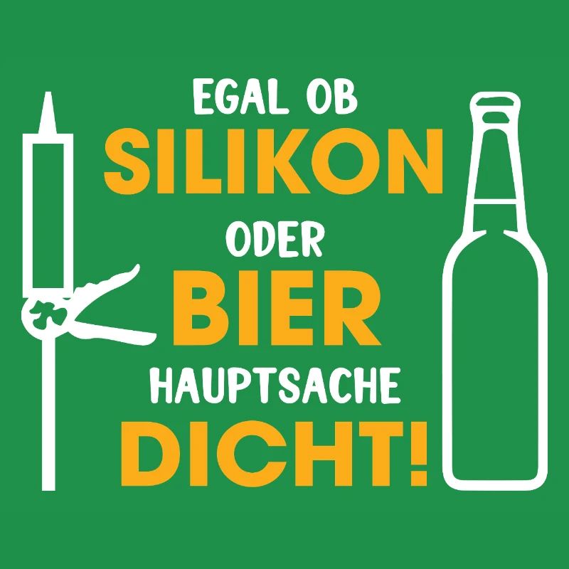 Silikon oder Bier – Hauptsache dicht