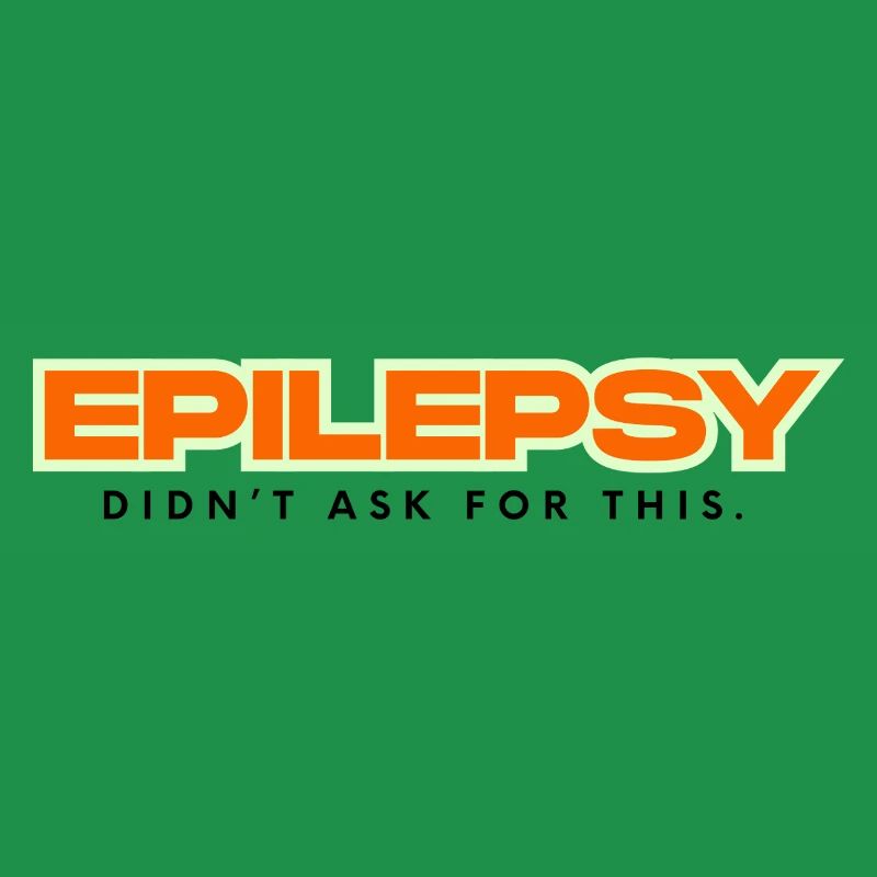 Epilepsy didn´t ask for this