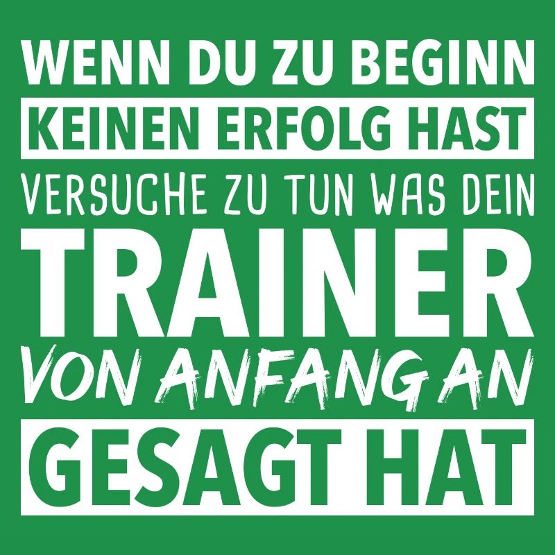 Mach was dein Trainer dir sagt