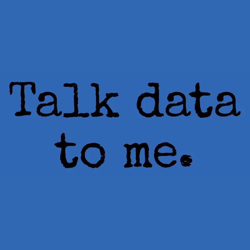 Talk Data To Me - Funny Data Analyst Gift