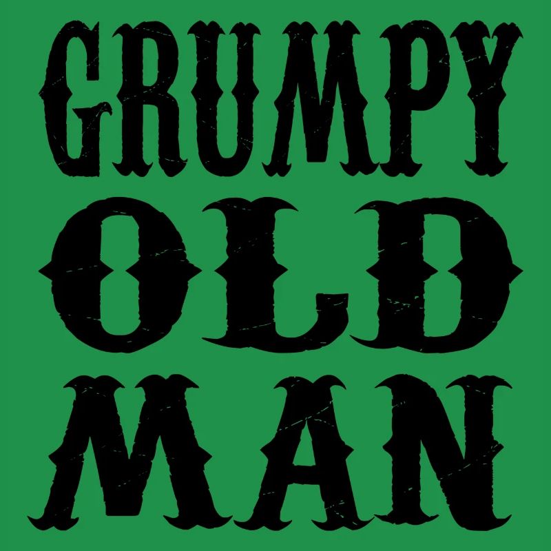GRUMPY OLD MAN