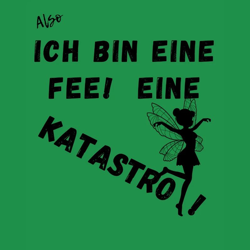 Also Ich bin eine Fee. Eine Katastrofee.