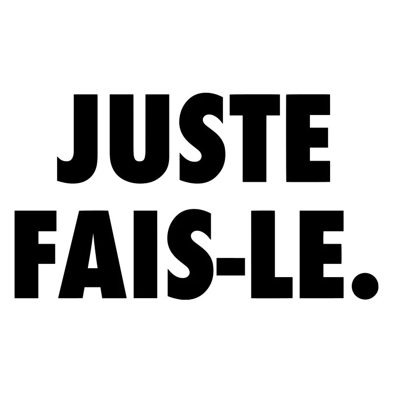 Juste fais le