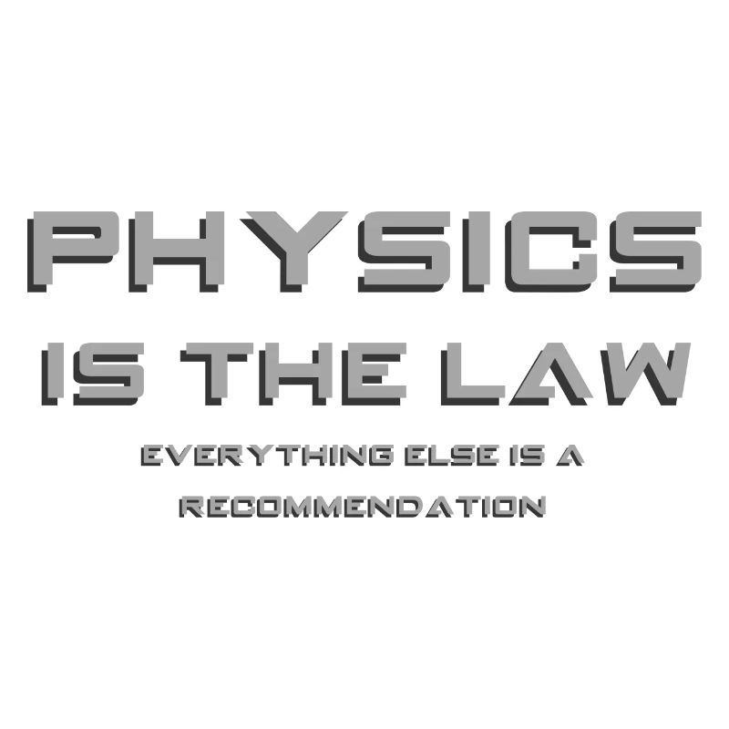 Physics is the Law