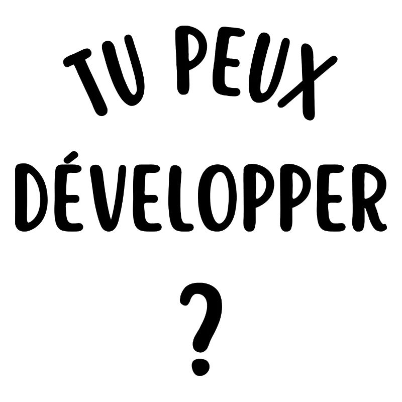 tu peux développer