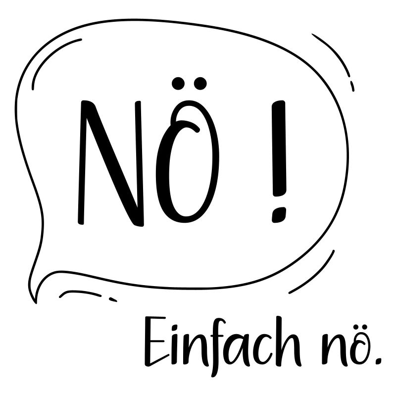 Nö, einfach nö