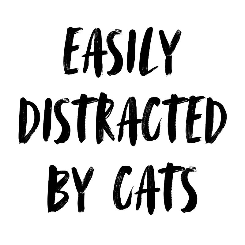 Facilement distrait par les chats. Facile d’échapper aux chats...