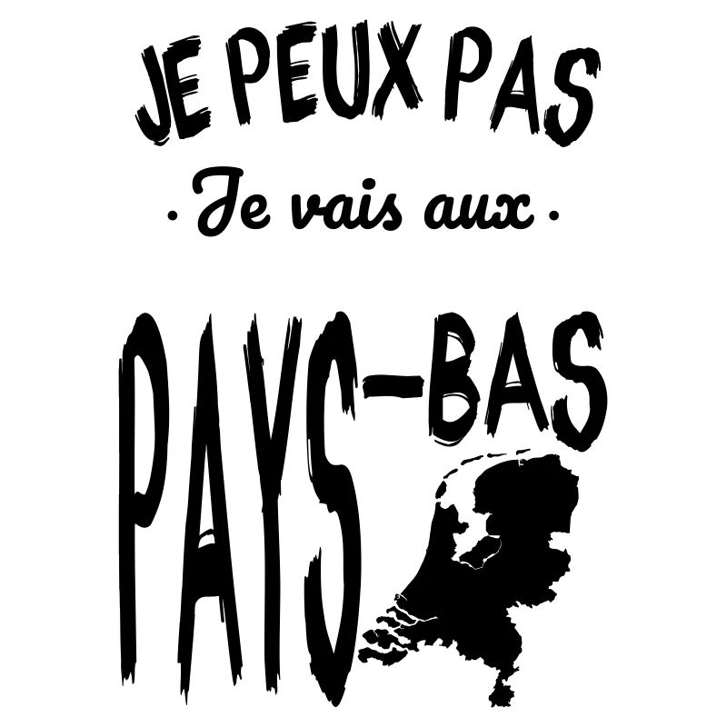 Je peux pas je vais aux Pays-Bas
