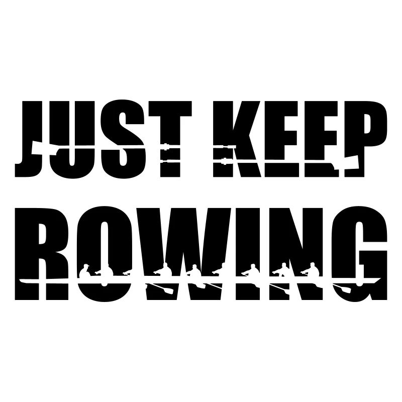 Rowing, rowers, rowing team - Just keep rowing