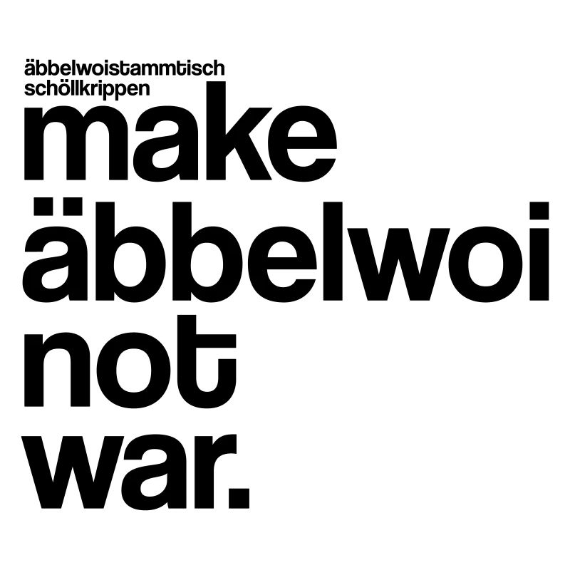 make äbbelwoi not war