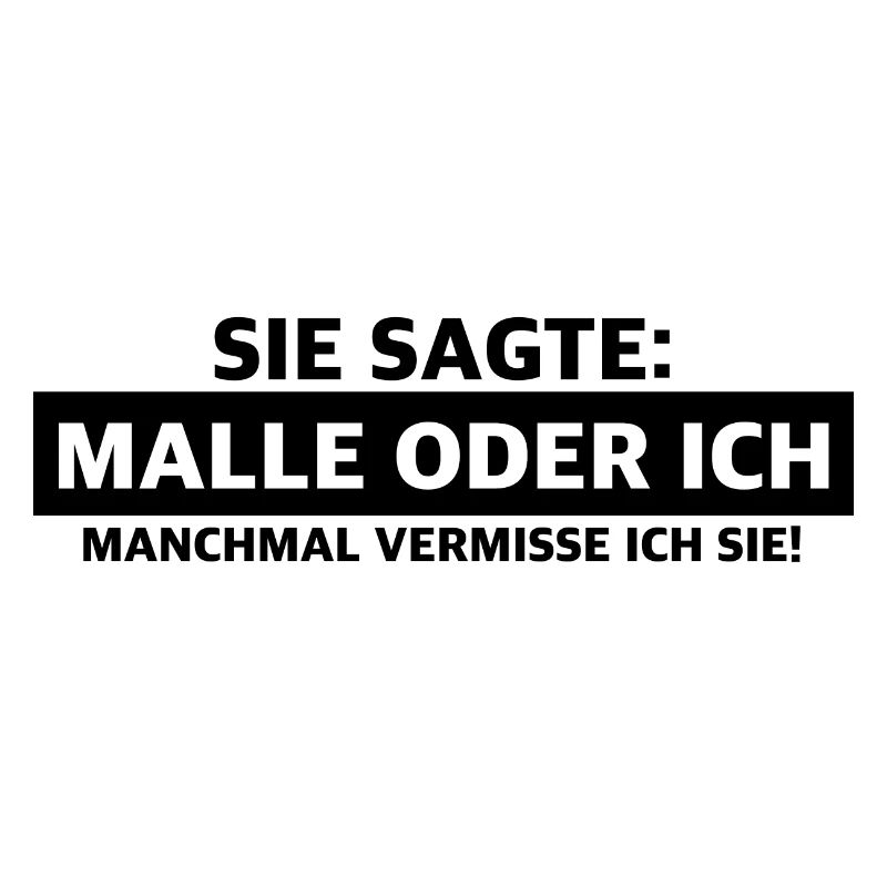 Malle oder ich | lustige Sprüche, Bier, Party