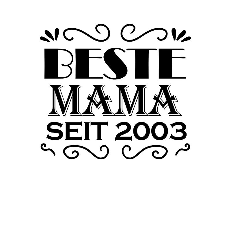 Beste Mama seit 2003 - Beste Mutter seit 2003