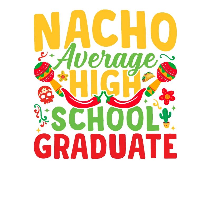 Nacho Average High School Graduate