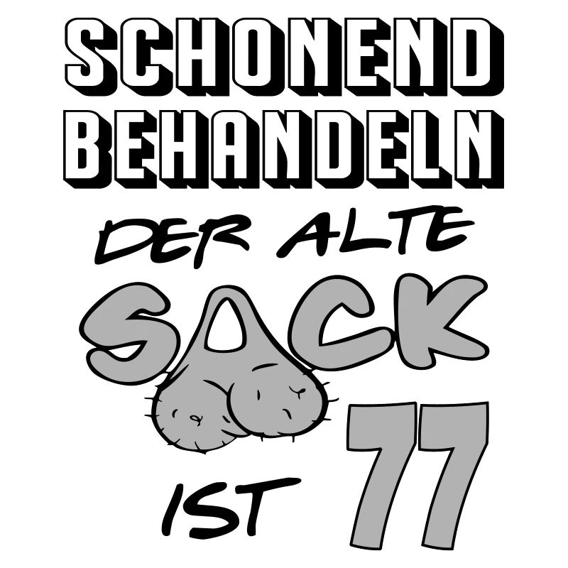 Geburtstag 77 Schonend behandeln Alter Sack ist