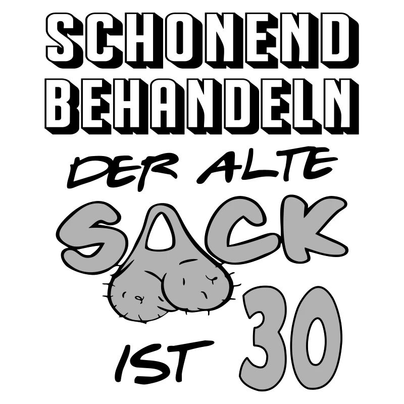 Geburtstag 30 Schonend behandeln Alter Sack ist 30