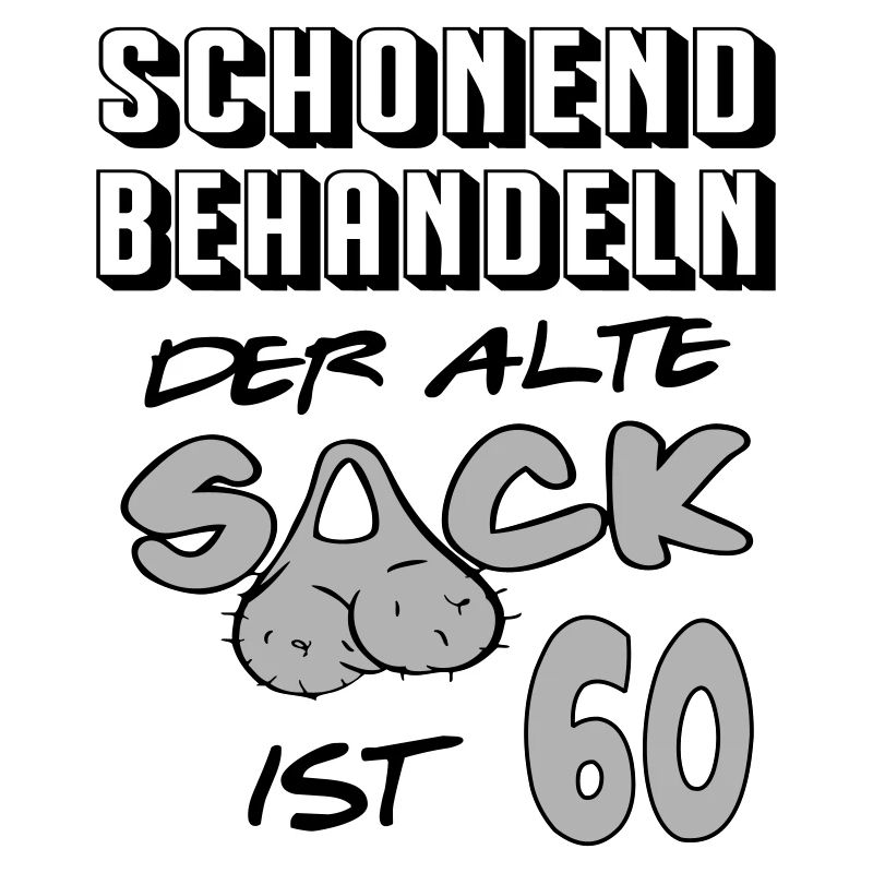 Geburtstag 60 Schonend behandeln Alter Sack ist 60
