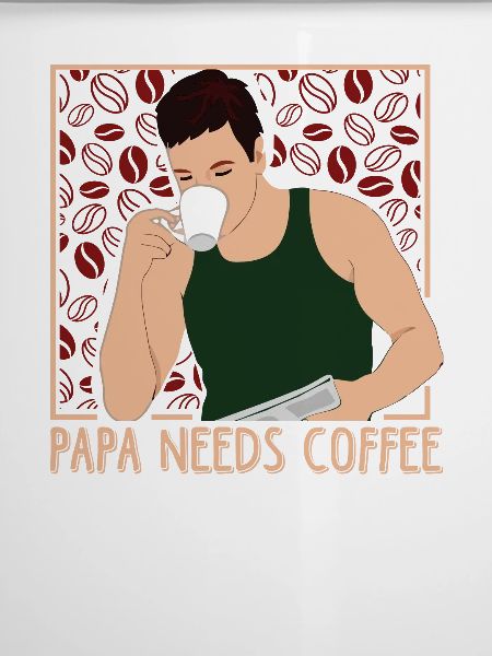 PAPA NEEDS COFFEE