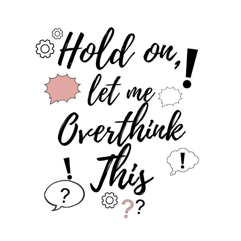 Hold on, let me overthink this Lustiges Introvert