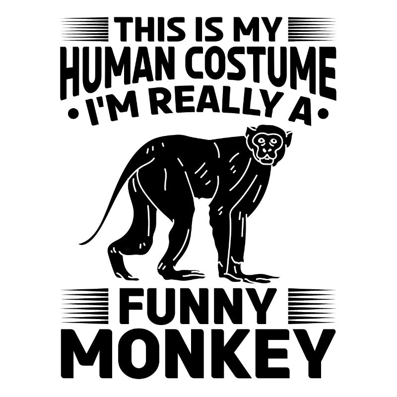 This Is My Human Costume I'm Really A Funny Monkey