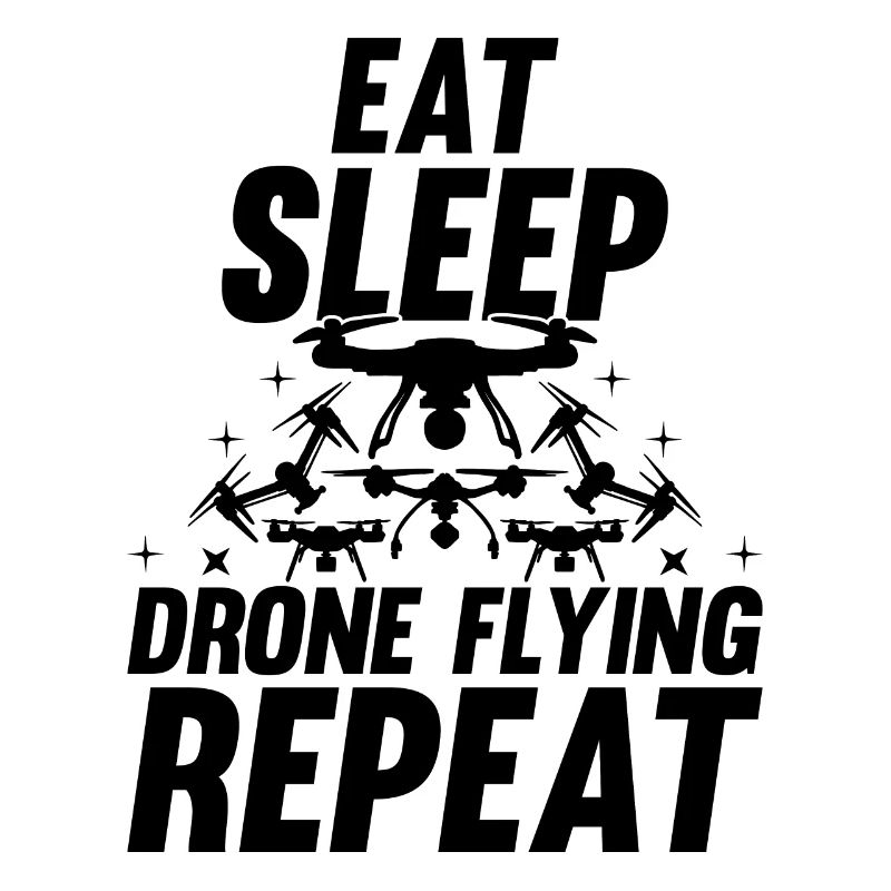 Drone Lover - Eat Sleep Drone Flying Repeat - Dron