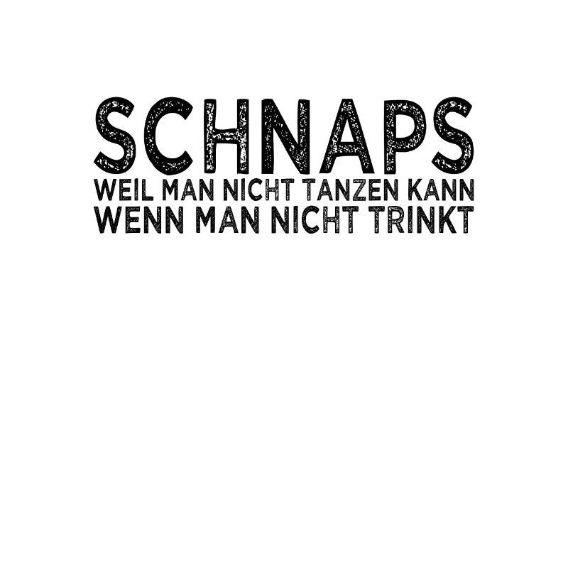 Schnaps Tanzen Spruch