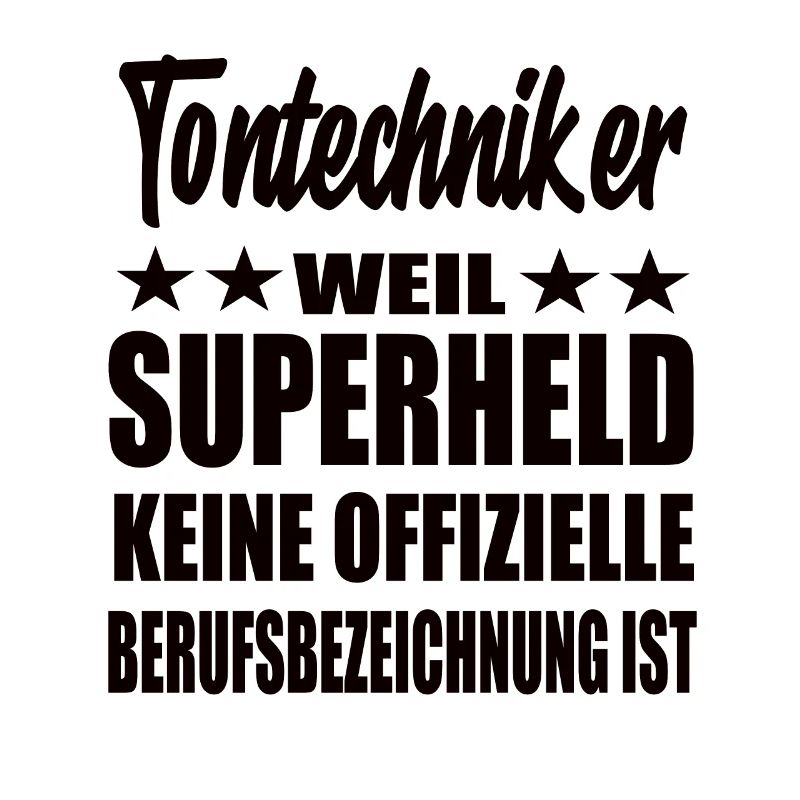 Tontechniker Superheld Spruch
