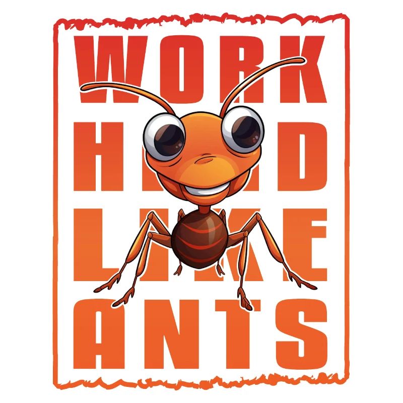 Travaillez dur comme des fourmis