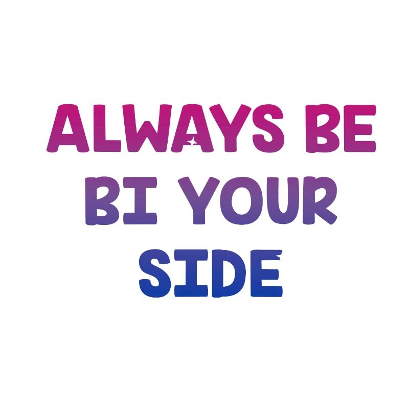 Always Be Bi Your Side Bisexual Couples Bi Pride