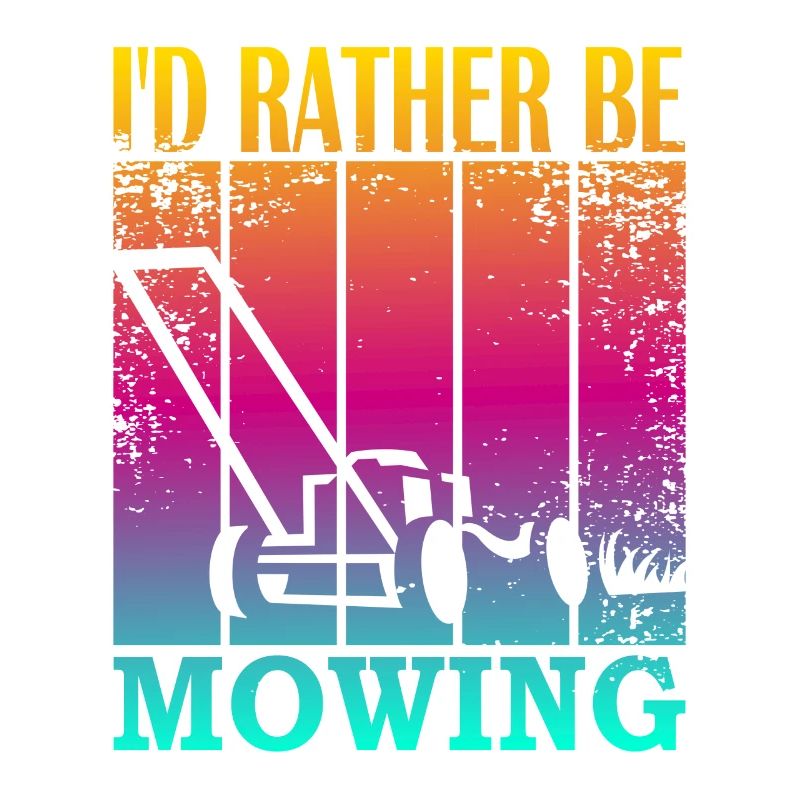 I'd rather be mowing