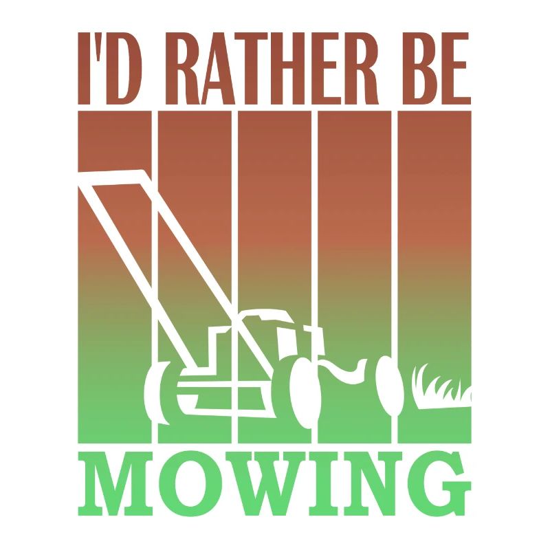I'd rather be mowing
