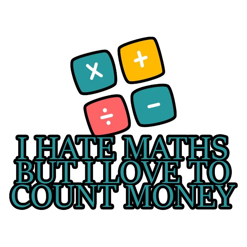 I Hate Maths But I Love To Count Money 4