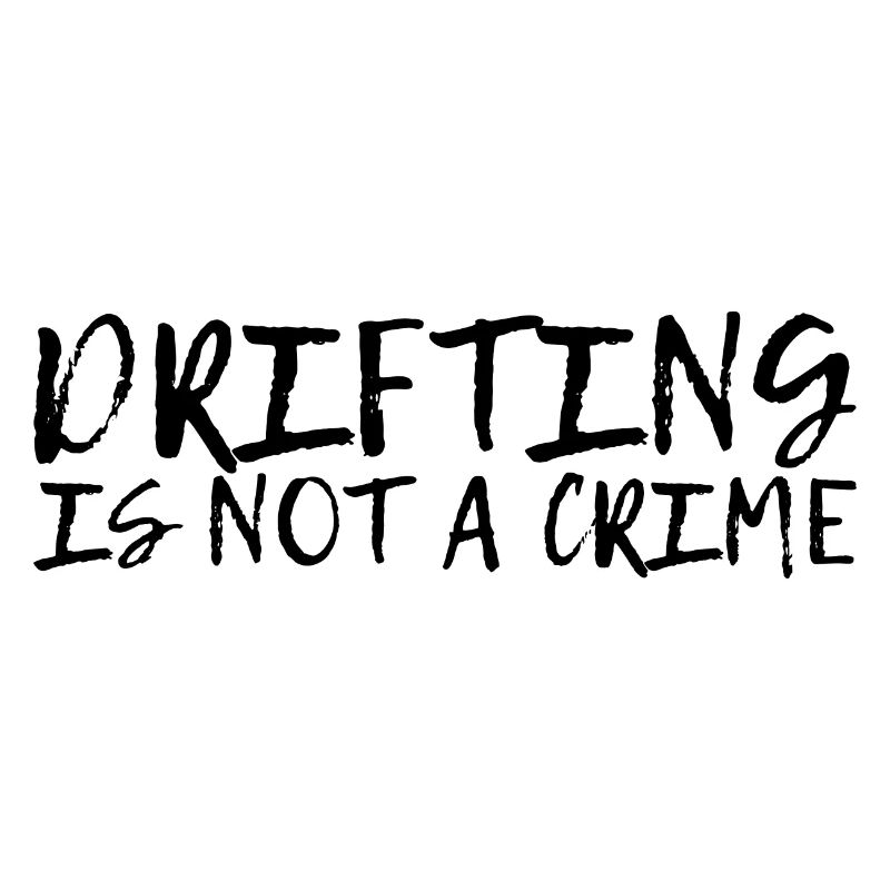 Drifting Is Not A Crime