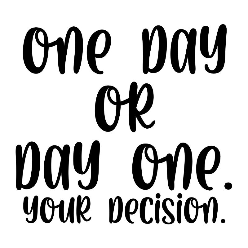 One day or day one your decision