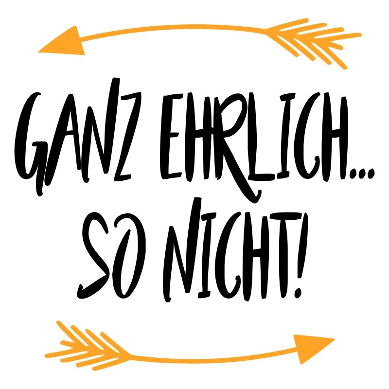 Ganz ehrlich So Nicht