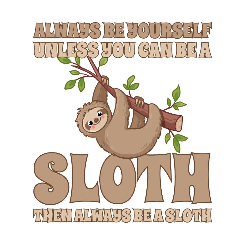Faultier Always Be A Sloth
