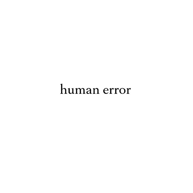 human error – minimalist statement