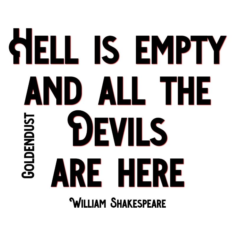 HELL IS EMPTY AND ALL THE DEVILS ARE HERE XO429